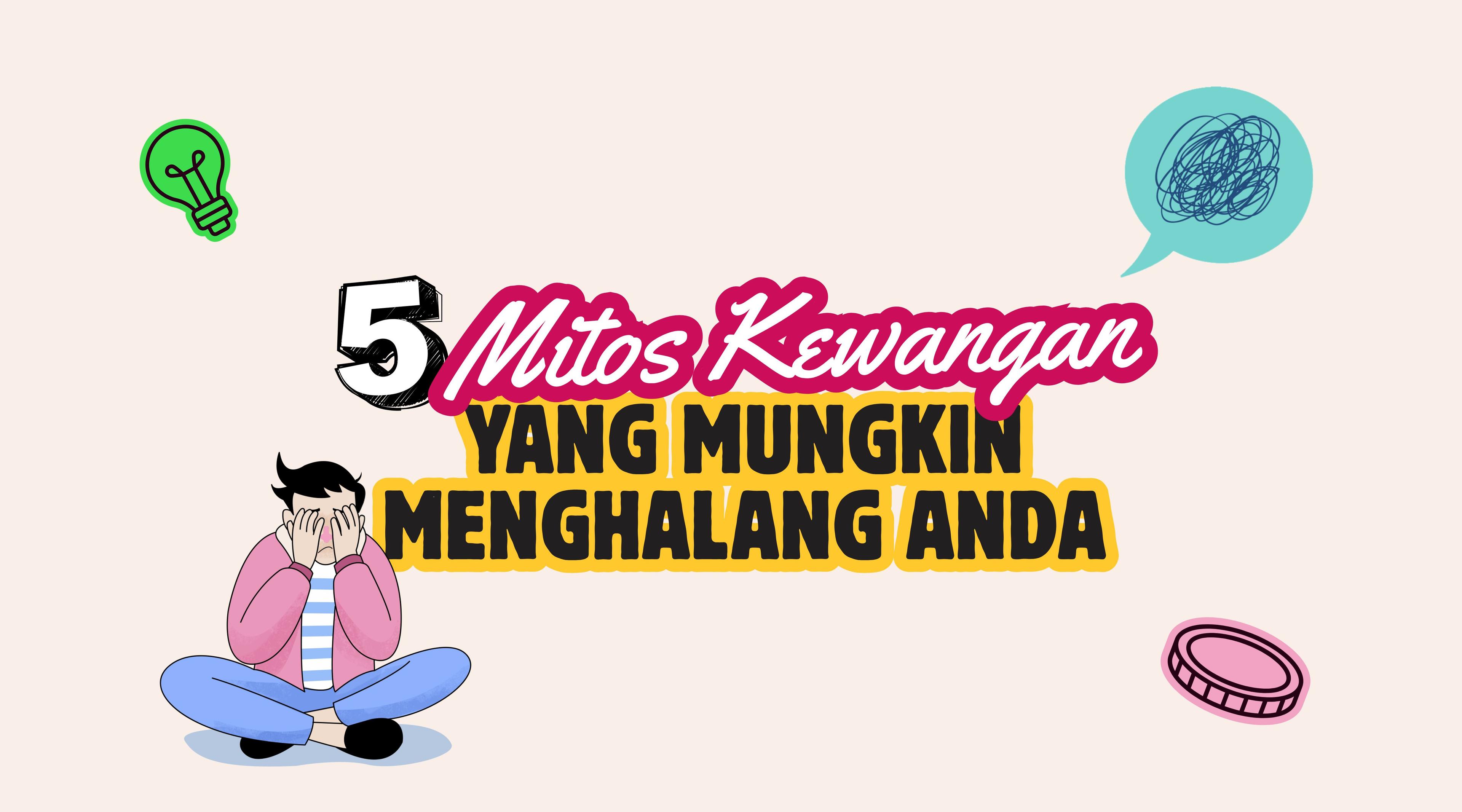 5 Mitos Kewangan Yang Mungkin Menghalang Anda