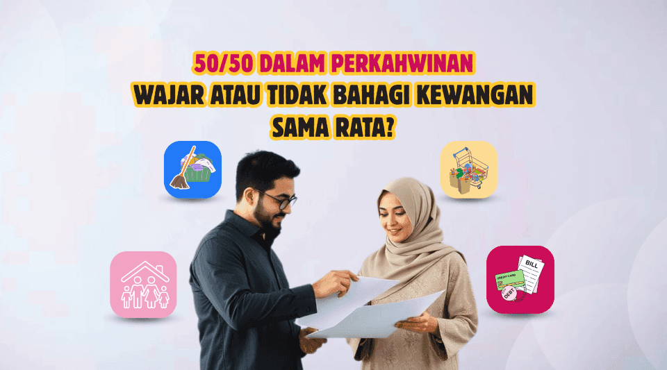 Perlukah Perkahwinan Dibahagi 50/50 Dari Segi Kewangan? 