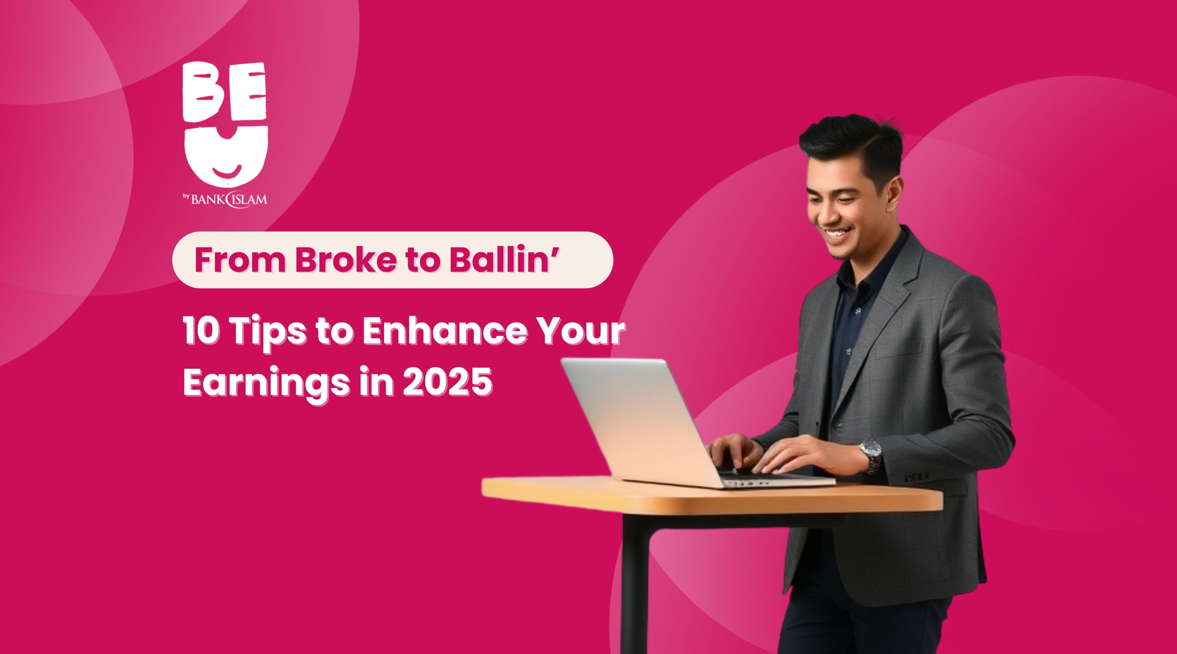 From Broke to Ballin’: 10 Tips to Enhance Your Earnings in 2025 