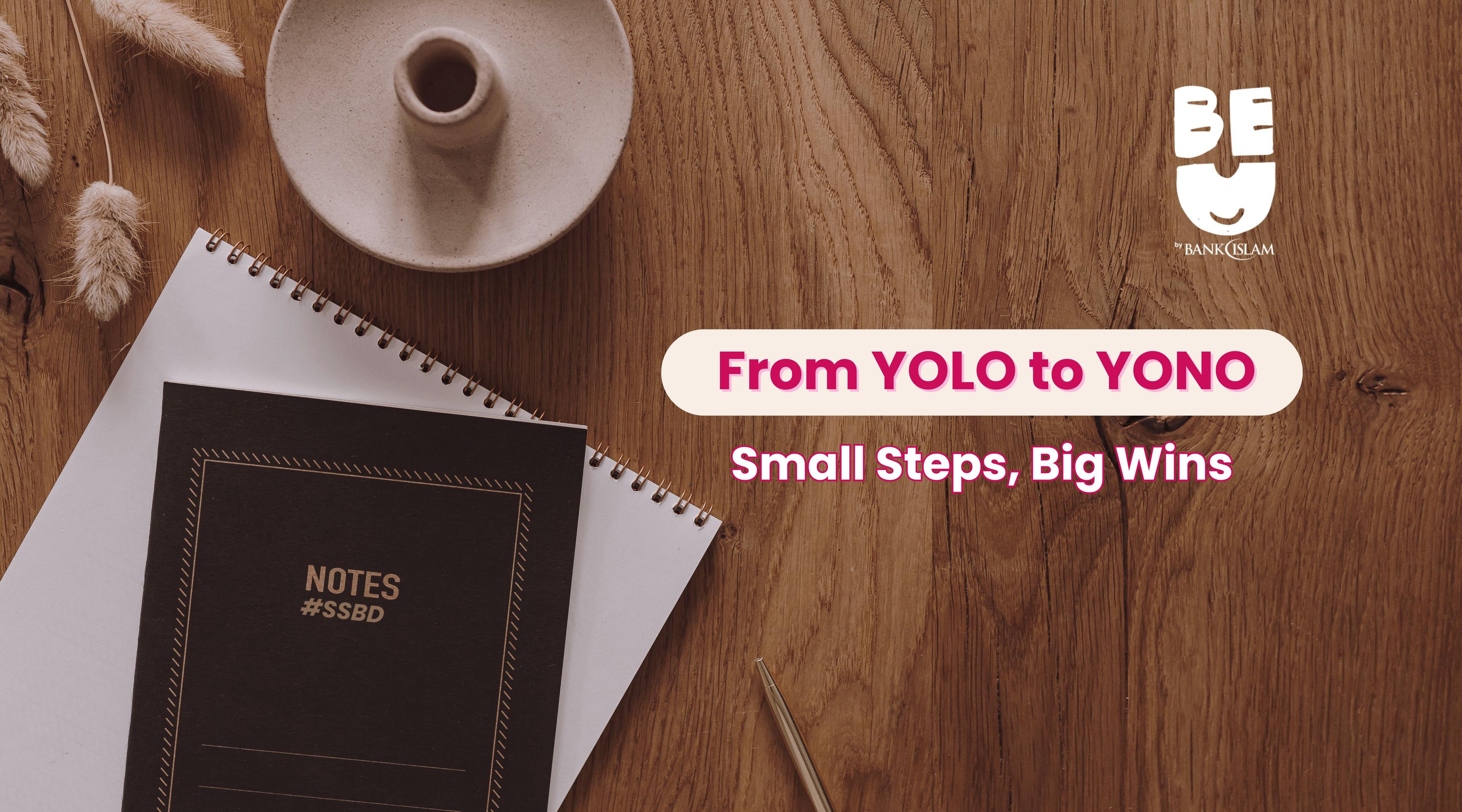 From YOLO to YONO 