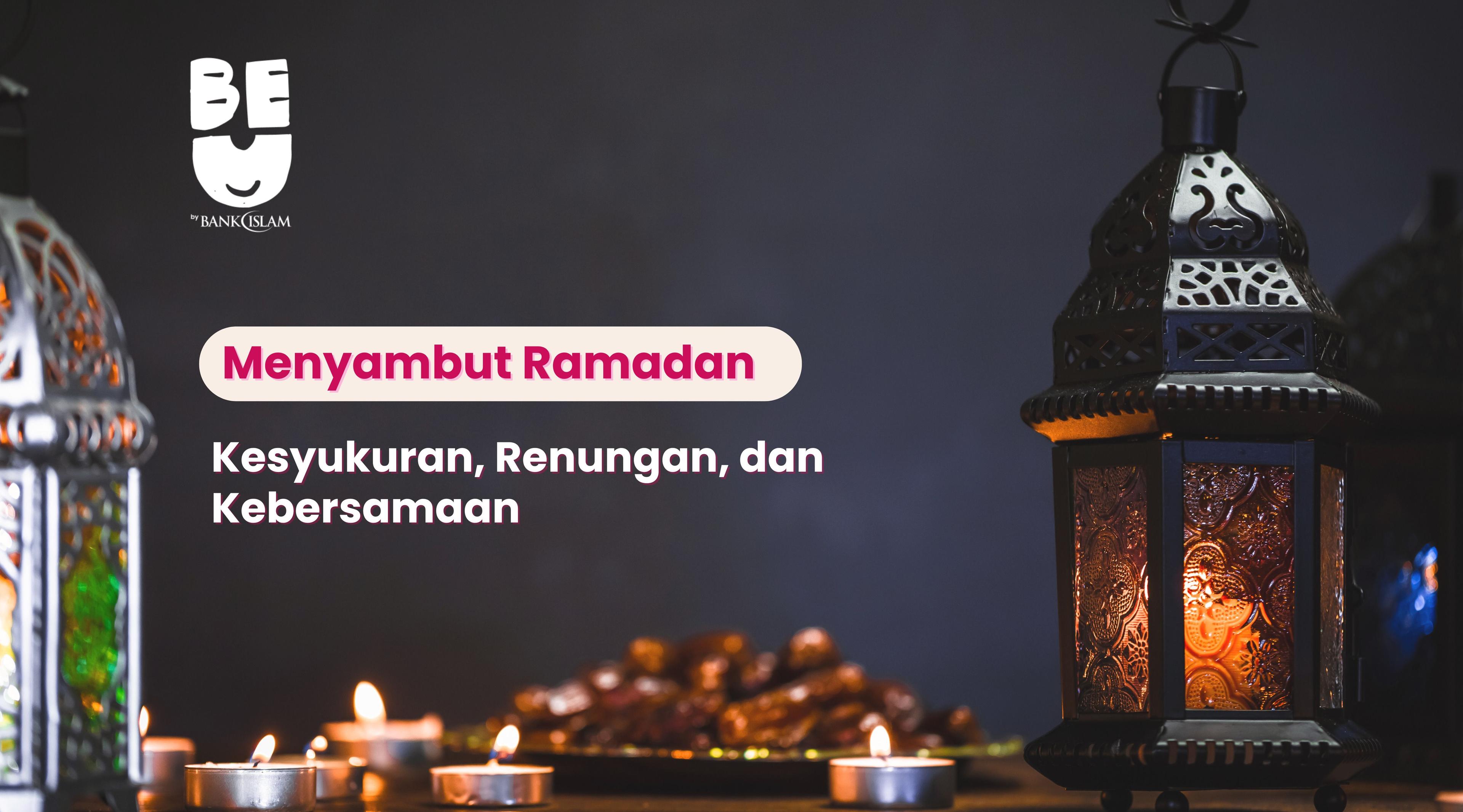 Menyambut Ramadan: Kesyukuran, Renungan, dan Kebersamaan